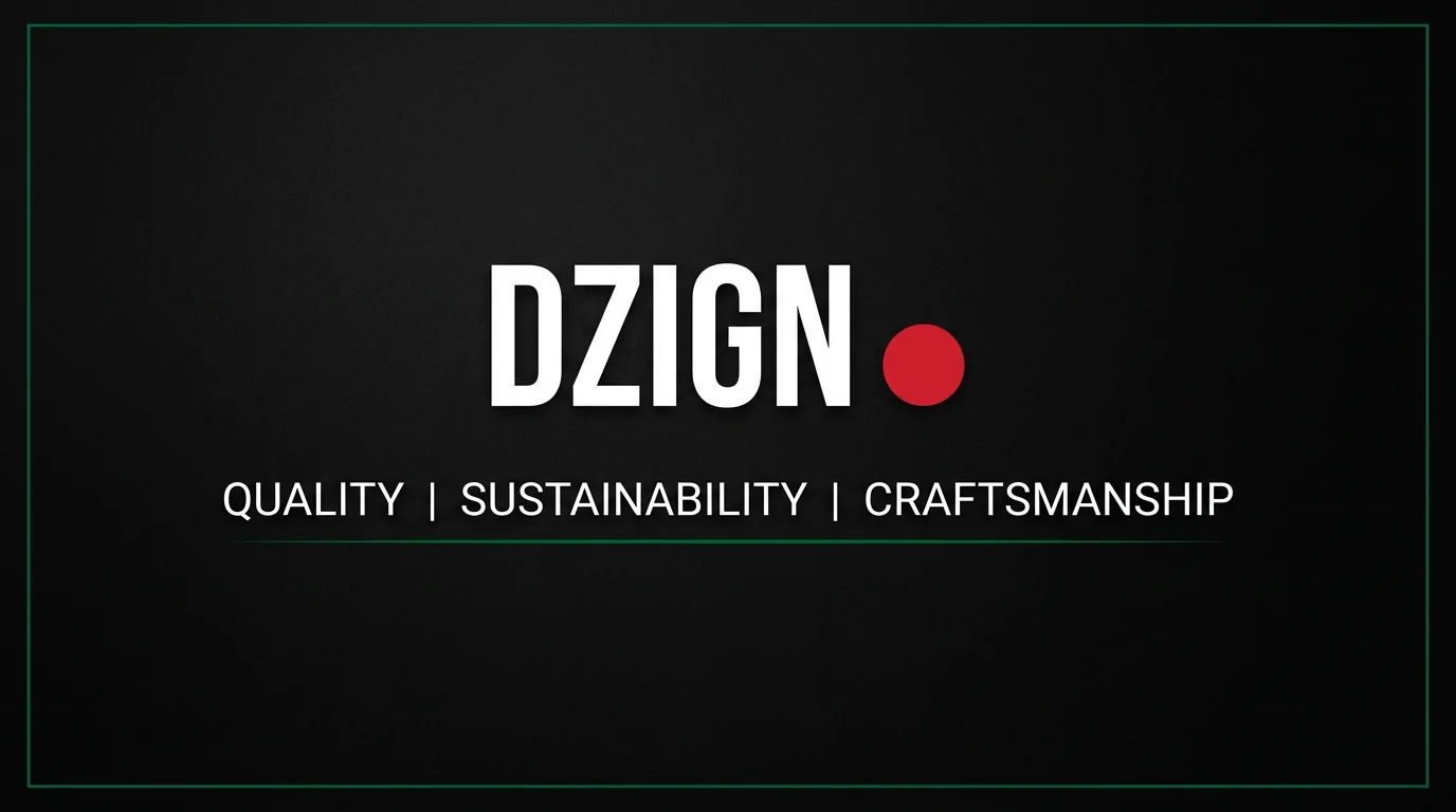 DZIGN quality, sustainability and craftsmanship brand banner